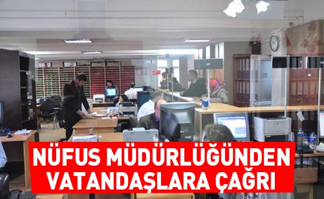 Nüfus Müdürlüğünden Vatandaşlara Çağrı