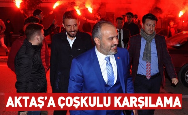 Başkan Aktaş'a Çoşkulu Karşılama