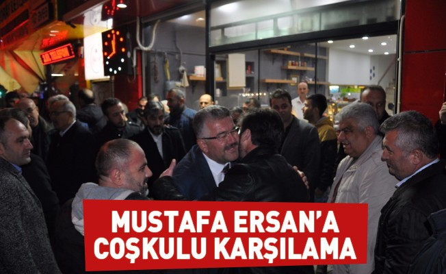 Mustafa Ersan'a Coşkulu Karşılama