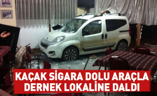 Kaçak Sigara Dolu Araçla Dernek Lokaline Daldı