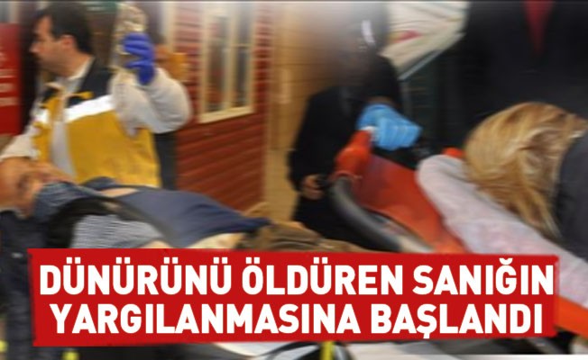 Dünürünü öldüren sanığın yargılanmasına başlandı