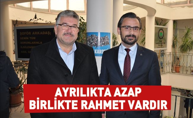 Ayrılıkta azap, birlikte rahmet vardır