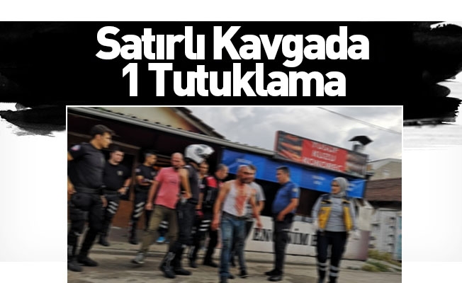 Satırlı Kavgada 1 Tutuklama