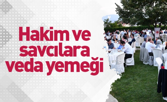 Tayini Çıkan Hakim Ve Savcılara Veda Yemeği Düzenlendi