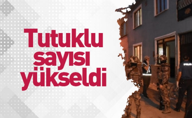 Tutuklu sayısı  yükseldi