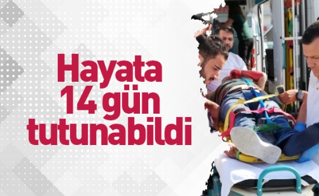 Hayata 14 gün tutunabildi