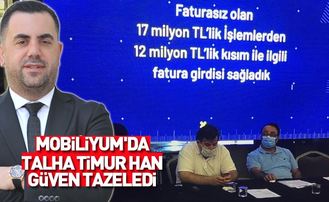 MOBİLİYUM'DA TALHA TİMUR HAN GÜVEN TAZELEDİ