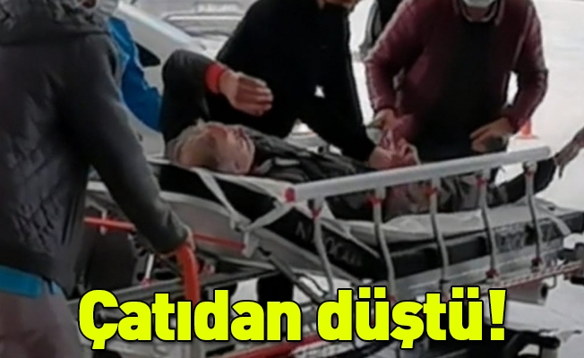 Çatıdan düştü!