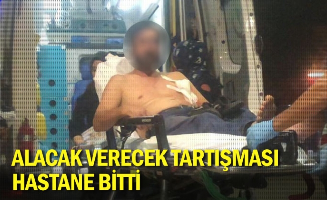 Alacak verecek tartışması hastane bitti