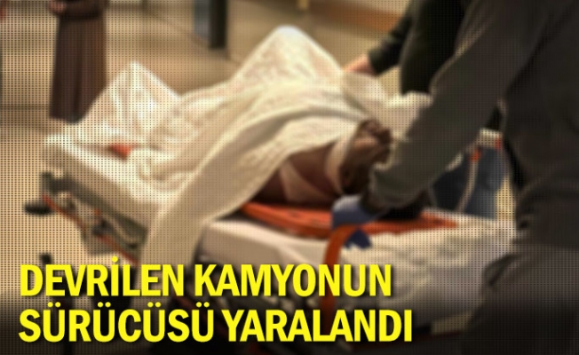 Devrilen kamyonun sürücüsü yaralandı