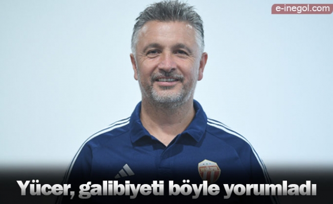 Yücer, galibiyeti böyle yorumladı