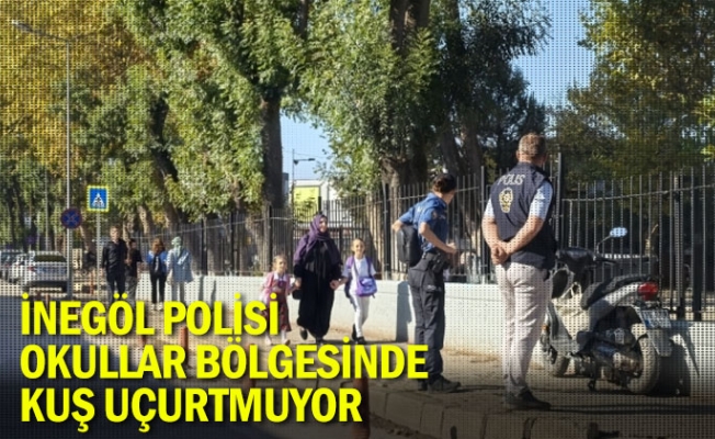 İnegöl polisi okullar bölgesinde kuş uçurtmuyor