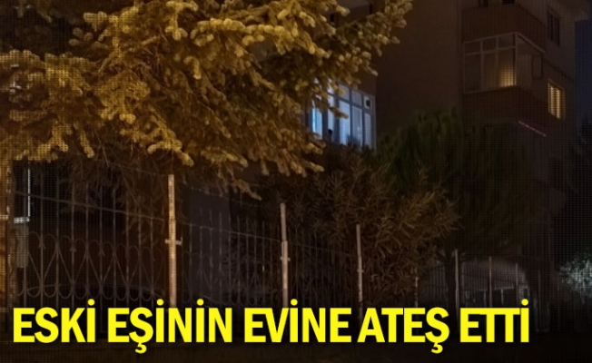 Eski eşinin evine ateş etti