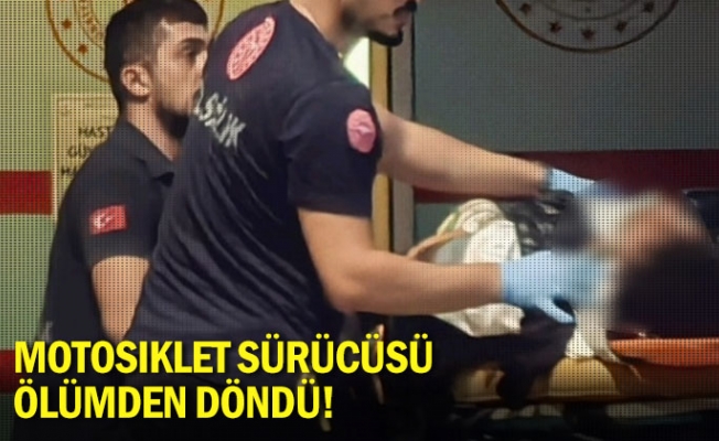 Motosiklet sürücüsü ölümden döndü!