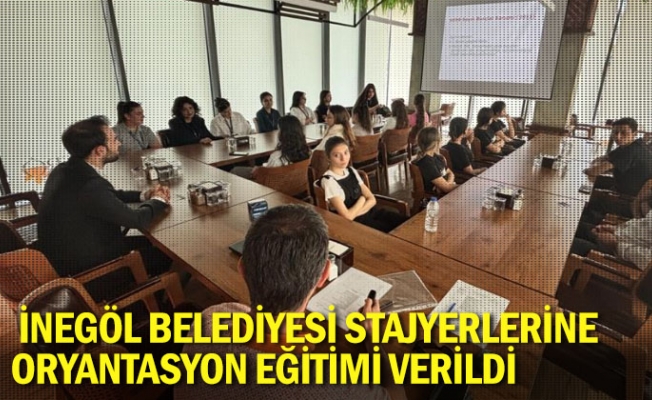 İnegöl Belediyesi Stajyerlerine Oryantasyon Eğitimi Verildi