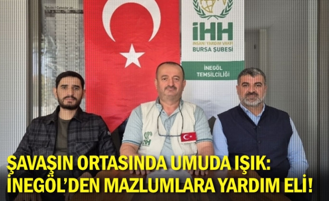 Şavaşın Ortasında Umuda Işık: İnegöl'den mazlumlara yardım eli! 