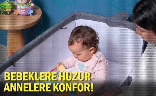 Bebeklere huzur, annelere konfor!