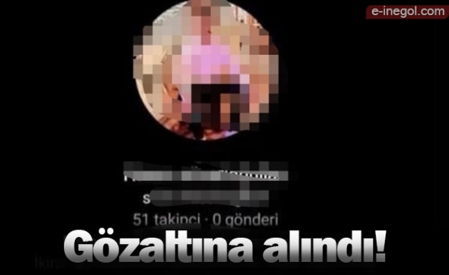 Gözaltına alındı!