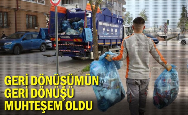 Geri dönüşümün geri dönüşü muhteşem oldu