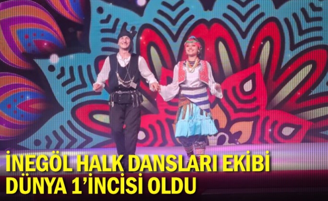 İnegöl Halk Dansları Ekibi Dünya 1’incisi Oldu