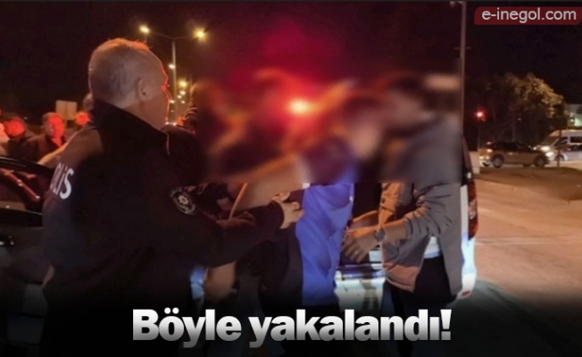 Böyle yakalandı!