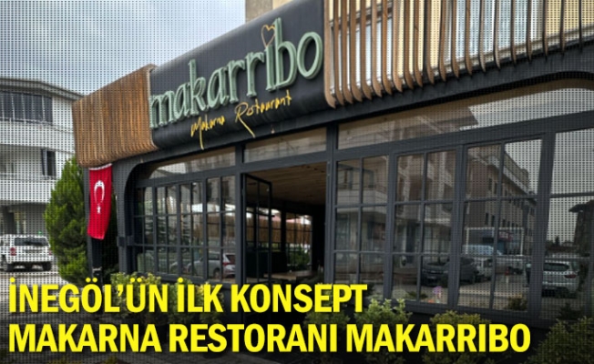 İnegöl'ün İlk Konsept Makarna Restoranı Makarribo