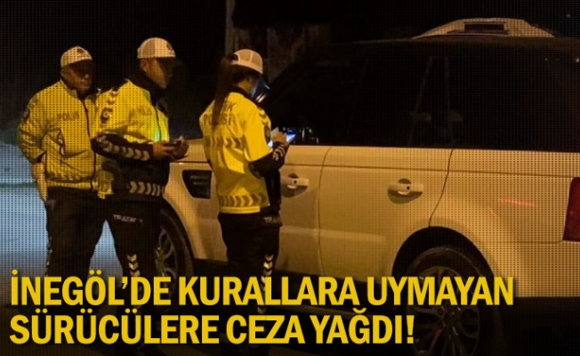 İnegöl'de kurallara uymayan sürücülere ceza yağdı!