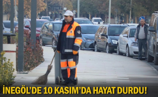 İnegöl'de 10 Kasım'da hayat durdu!