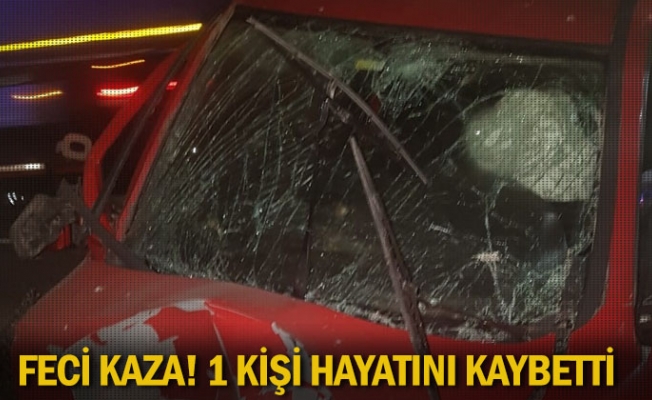 Feci kaza! 1 kişi hayatını kaybetti