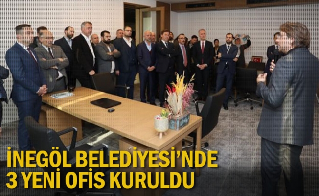 İnegöl Belediyesi’nde 3 Yeni Ofis Kuruldu