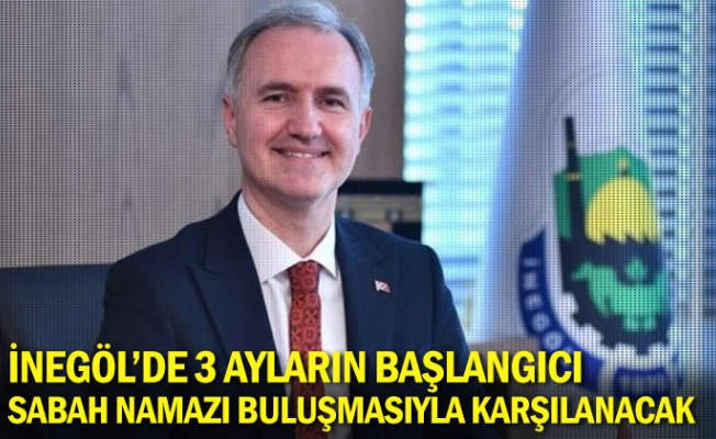 3 ayların başlangıcı sabah namazı buluşmasıyla karşılanacak