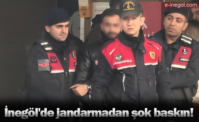 İnegöl'de jandarmadan şok baskın!