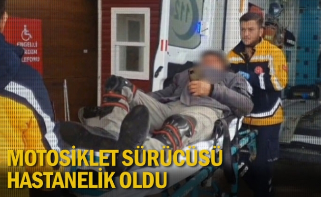 Motosiklet sürücüsü hastanelik oldu