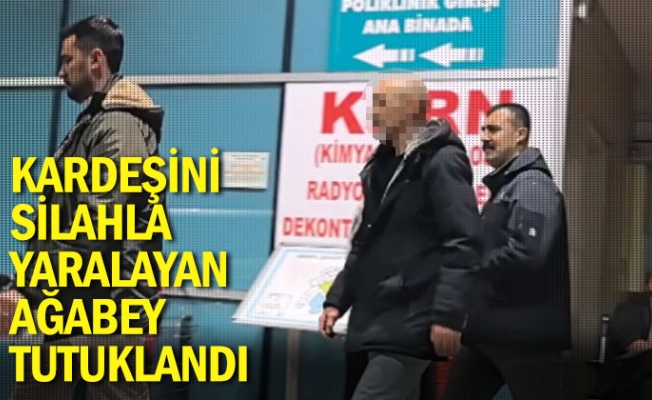 Kardeşini silahla yaralayan ağabey, tutuklandı