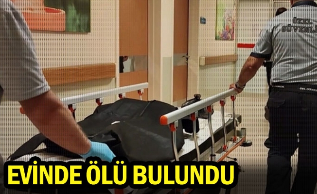 Evinde ölü bulundu