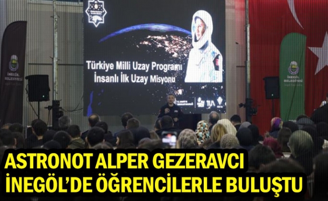 Astronot Alper Gezeravcı İnegöl’de Öğrencilerle Buluştu