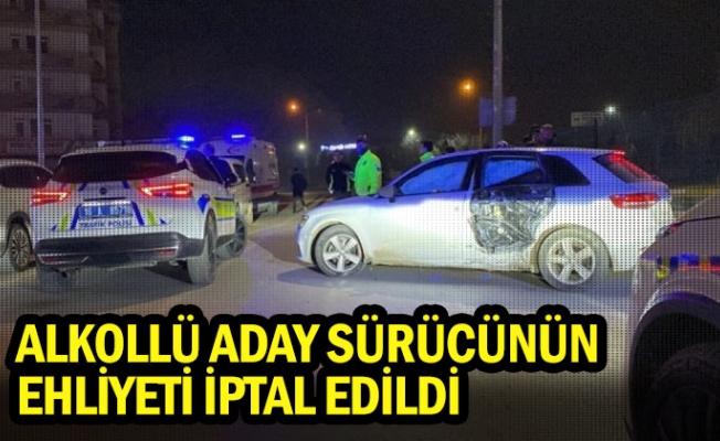 Alkollü aday sürücünün ehliyeti iptal edildi