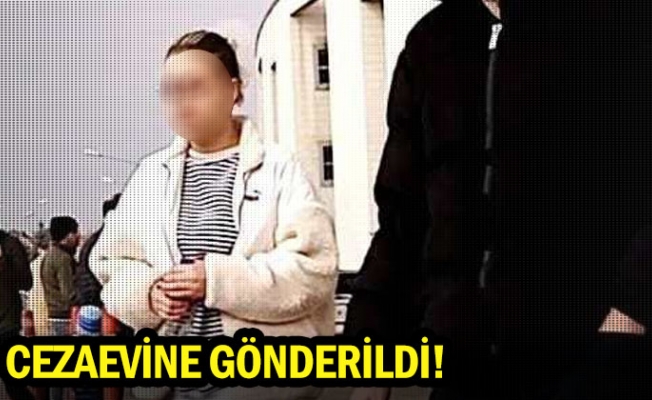 Cezaevine gönderildi!