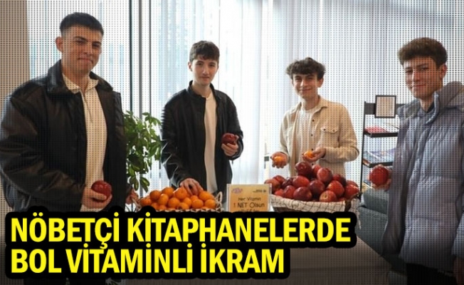 Nöbetçi Kitaphanelerde Bol Vitaminli İkram