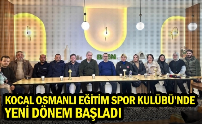 Kocal Osmanlı Eğitim Spor Kulübü’nde Yeni Dönem Başladı