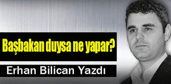 Başbakan Duysa Ne Yapar?