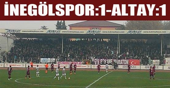 İnegölspor : 1- Altayspor : 1