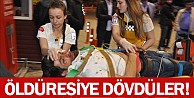 Öldüresiye Dövdüler!