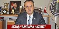 Aktaş: “Bayrama hazırız”