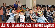 Bilgi Kültür Evlerinde Yaz Etkinlikleri Başlıyor