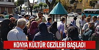 Konya kültür gezileri başladı