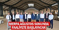 MERPA ağustos sonunda faaliyete başlayacak