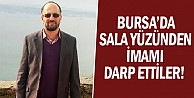 Sala okunuyor diye imamı darp ettiler