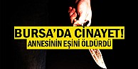 Annesinin eşini öldürdü