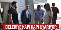 Belediye kapı kapı uyarıyor!